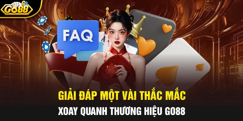 Giải đáp một vài thắc mắc xoay quanh thương hiệu GO88