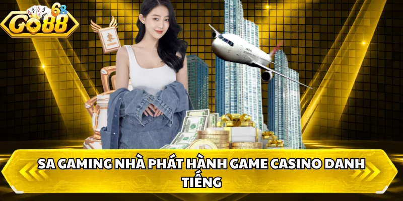SA Gaming nhà phát hành game casino danh tiếng